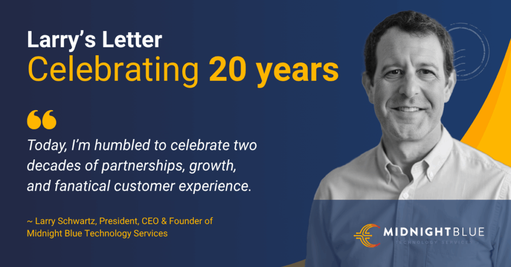 A smiling man in a white shirt is featured on the right side of the image, set against a blue and gold background. The left side of the image contains text that reads: “Larry’s Letter: Celebrating 20 Years.” Below, a quote says: “Today, I’m humbled to celebrate two decades of partnerships, growth, and fanatical customer experience.” The quote is attributed to Larry Schwartz, President, CEO & Founder of Midnight Blue Technology Services. The Midnight Blue Technology Services logo appears in the bottom right corner.