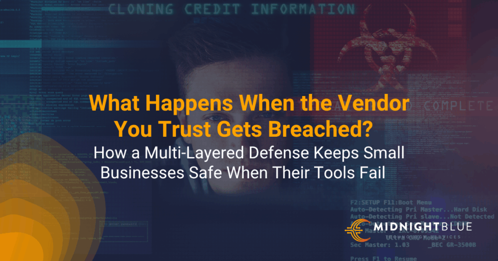 A dark-themed cybersecurity graphic with the text "What Happens When the Vendor You Trust Gets Breached?" and "How a Multi-Layered Defense Keeps Small Businesses Safe When Their Tools Fail", featuring a man’s face behind code, digital threat icons, and the Midnight Blue logo appears in the lower-right corner.