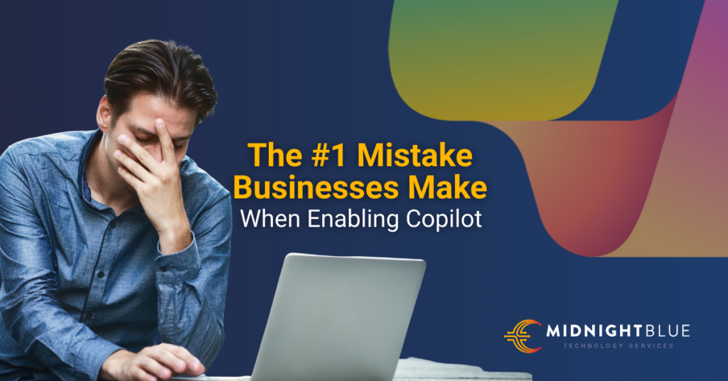 A frustrated man sitting at a laptop with his hand over his face. To his right, the text reads: "The #1 Mistake Businesses Make When Enabling Copilot." The image features the Midnight Blue Technology Services logo and abstract colorful shapes in the background.