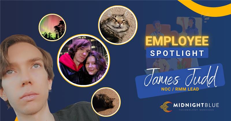 Employee Spotlight for James Judd, NOC/RMM Lead, featuring a portrait photo of James alongside circular inset photos of the northern lights over trees, a couple at an outdoor event, and two cats.