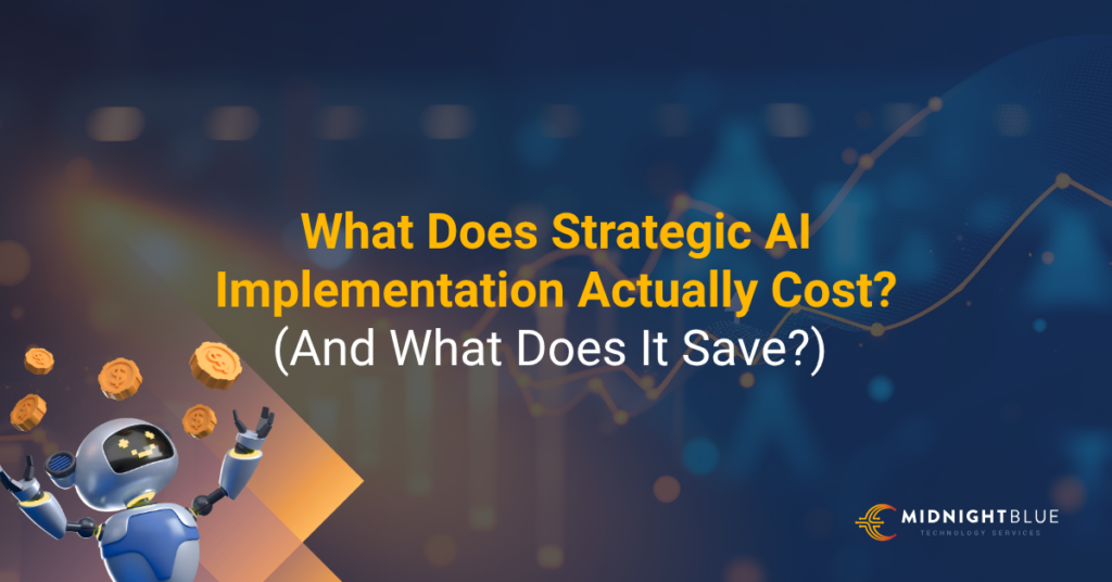 A small robot on the bottom left corner, throwing some gold coins to the sky. Navy blue background with a golden line graph scaling up and blurred soft lights. Text: What Does Strategic AI Implementation Actually Cost and What Does It Save